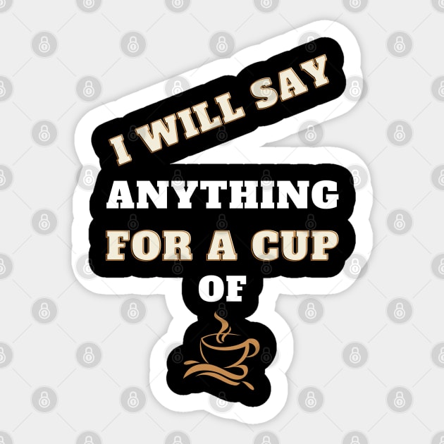 i will say anything for a cup of coffee Sticker by Holly ship